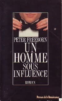 Un homme sous influence - Peter Freeborn