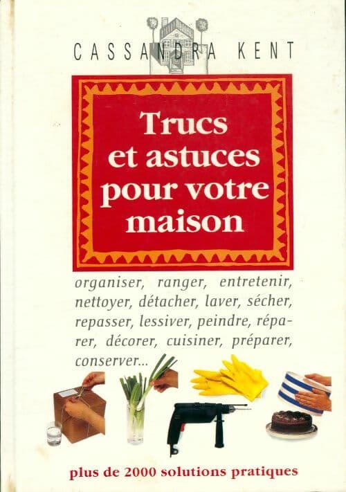 Trucs et astuces pour votre maison - Cassandra Kent