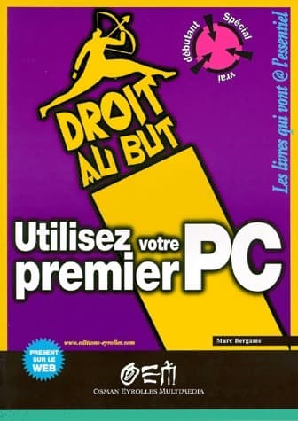 Utiliser votre premier PC - Marc Bergame
