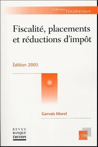 Fiscalité, placements et réductions d'impôt 2005 - Gervais Morel